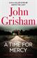 Time for Mercy, A: John Grisham's No. 1 Bestseller